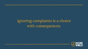 Ignoring complaints is a choice with consequences
